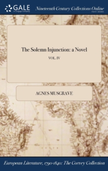 Image for The Solemn Injunction: a Novel; VOL. IV