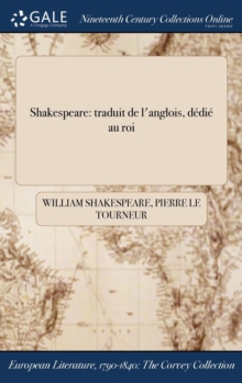 Image for Shakespeare: traduit de l'anglois, dï¿½diï¿½ au roi