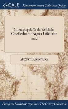 Image for Sittenspiegel: fï¿½r das weibliche Geschlecht: von August Lafontaine; III Band