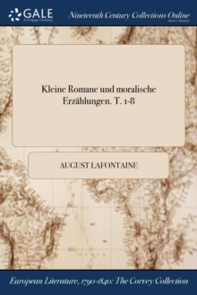 Image for Kleine Romane Und Moralische Erzahlungen. T. 1-8