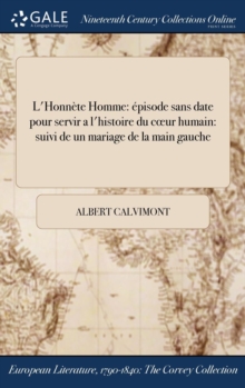 Image for L'Honnete Homme : episode sans date pour servir a l'histoire du coeur humain: suivi de un mariage de la main gauche
