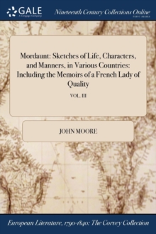Image for Mordaunt: Sketches of Life, Characters, and Manners, in Various Countries: Including the Memoirs of a French Lady of Quality; VOL. III