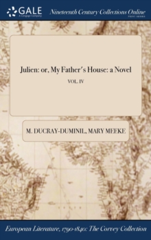 Image for Julien : Or, My Father's House: A Novel; Vol. IV