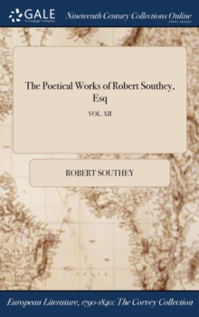 Image for The Poetical Works of Robert Southey, Esq; VOL. XII