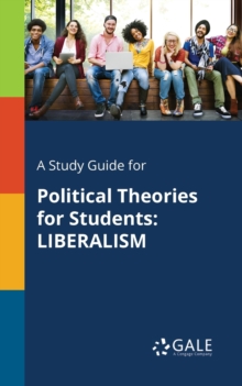Image for A Study Guide for Political Theories for Students : Liberalism