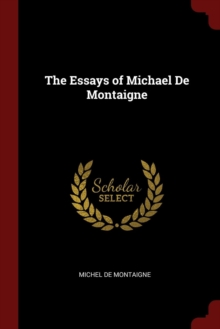 Image for THE ESSAYS OF MICHAEL DE MONTAIGNE