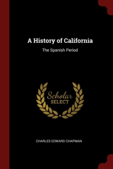 Image for A HISTORY OF CALIFORNIA: THE SPANISH PER