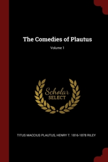 Image for THE COMEDIES OF PLAUTUS; VOLUME 1