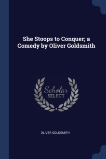 Image for SHE STOOPS TO CONQUER; A COMEDY BY OLIVE