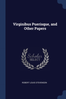 Image for VIRGINIBUS PUERISQUE, AND OTHER PAPERS