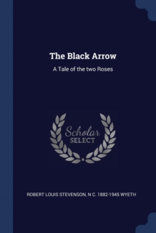 Image for THE BLACK ARROW: A TALE OF THE TWO ROSES