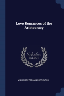 Image for LOVE ROMANCES OF THE ARISTOCRACY