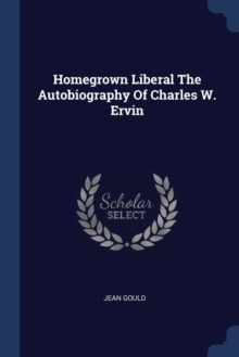 Image for HOMEGROWN LIBERAL THE AUTOBIOGRAPHY OF C
