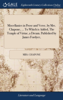 Image for Miscellanies in Prose and Verse, by Mrs. Chapone, ... To Which is Added, The Temple of Virtue, a Dream. Published by James Fordyce,