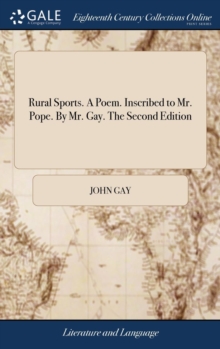 Image for Rural Sports. A Poem. Inscribed to Mr. Pope. By Mr. Gay. The Second Edition