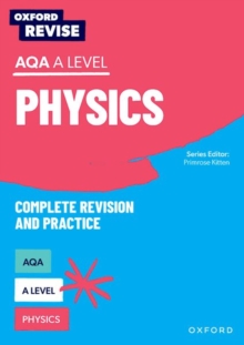 Image for Oxford Revise: AQA A Level Physics Complete Revision and Practice