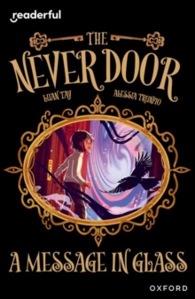 Readerful Independent Library: Oxford Reading Level 18: The Never Door A· A Message in Glass