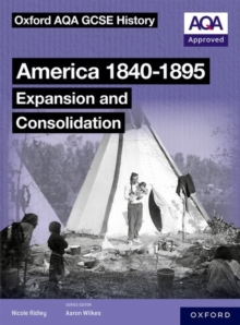 Image for Oxford AQA GCSE History (9-1): America 1840-1895: Expansion and Consolidation Student Book