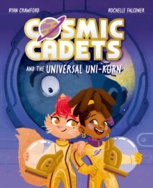 Cosmic Cadets and the Universal Uni-korn - Crawford, Ryan