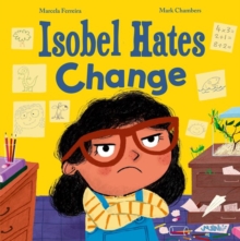 Isobel Hates Change: A joyful picture book about embracing the unexpected