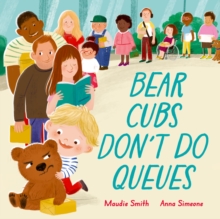 Bear Cubs Don't Do Queues - Smith, Maudie