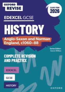 Oxford Revise: Edexcel GCSE History: Anglo-Saxon and Norman England, c1060-88 Complete Revision and Practice (Exams from 2026) - Wilkes, Aaron