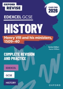 Oxford Revise: Edexcel GCSE History: Henry VIII and his ministers, 1509-40 Complete Revision and Practice (Exams from 2026) - Wilkes, Aaron