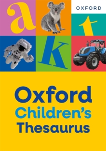Oxford Children's Thesaurus: Build vocabulary skills for ages 8+ with age-appropriate synonyms (Oxford Children's Dictionaries) - Dictionaries, Oxford