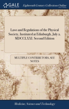 Image for Laws and Regulations of the Physical Society, Instituted at Edinburgh, July 2. MDCCLXXI. Second Edition