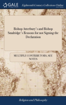 Image for Bishop Atterbury's and Bishop Smalridge's Reasons for not Signing the Declaration