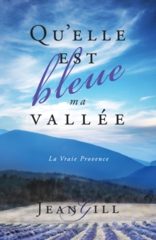 Image for Qu'elle Est Bleue Ma Vallee: La Vraie Provence