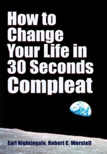 Image for How to Change Your Life in 30 Seconds - Compleat
