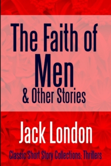 Image for The Faith of Men & Other Stories