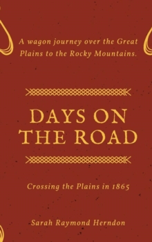 Image for Days on the Road : Crossing the Plains in 1865