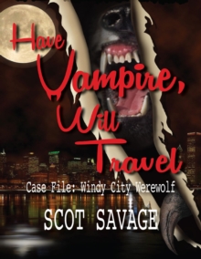 Image for Have Vampire, Will Travel - Case File: Windy City Werewolf