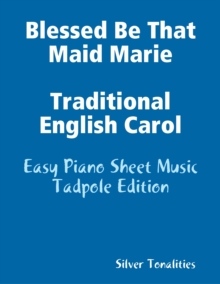 Image for Blessed Be That Maid Marie Traditional English Carol - Easy Piano Sheet Music Tadpole Edition