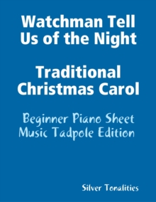Image for Watchman Tell Us of the Night Traditional Christmas Carol - Beginner Piano Sheet Music Tadpole Edition