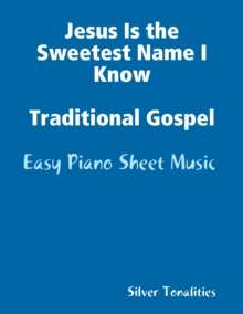Image for Jesus Is the Sweetest Name I Know Traditional Gospel - Easy Piano Sheet Music
