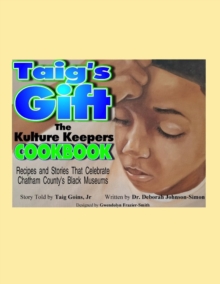 Image for Taig's Gift The Kulture Keepers Cookbook: Recipes and Stories that Celebrate Chatham County's Black Museums