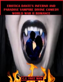 Image for Erotica Dante's Inferno and Paradise Vampire Divine Comedy: World War II Romance