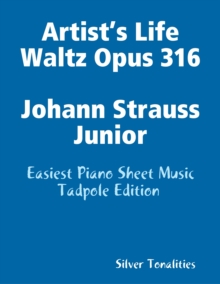 Image for Artist's Life Waltz Opus 316 Johann Strauss Junior - Easiest Piano Sheet Music Tadpole Edition
