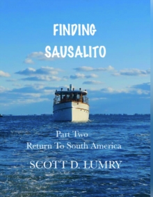 Image for Finding Sausalito: Part Two: Return To South America