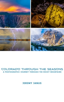 Image for Colorado Through The Seasons: A Photographic Journey Through the Rocky Mountains