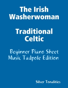 Image for Irish Washerwoman Traditional Celtic - Beginner Piano Sheet Music Tadpole Edition