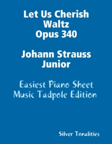 Image for Let Us Cherish Waltz Opus 340 Johann Strauss Junior - Easiest Piano Sheet Music Tadpole Edition