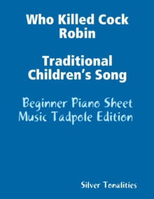 Image for Who Killed Cock Robin Traditional Children's Song - Beginner Piano Sheet Music Tadpole Edition