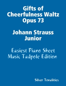 Image for Gifts of Cheerfulness Waltz Opus 73 Johann Strauss Junior - Easiest Piano Sheet Music Tadpole Edition