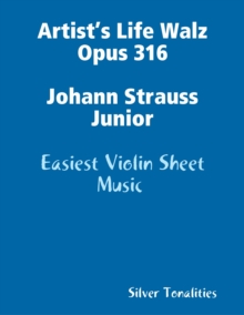 Image for Artist's Life Walz Opus 316 Johann Strauss Junior - Easiest Violin Sheet Music