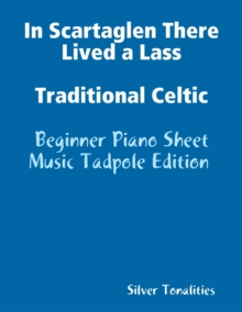 Image for In Scartaglen There Lived a Lass Traditional Celtic - Beginner Piano Sheet Music Tadpole Edition
