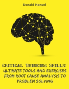 Image for Critical Thinking Skills: Ultimate Tools and Exercises from Root Cause Analysis to Problem Solving